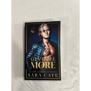 Give Me More By: Sara Cate